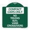 Signmission Compact Cars Only-No Trucks SUVs Vans Crossovers, Green & White Alum Sign, 18" x 18", GW-1818-24247 A-DES-GW-1818-24247 - alternate 1